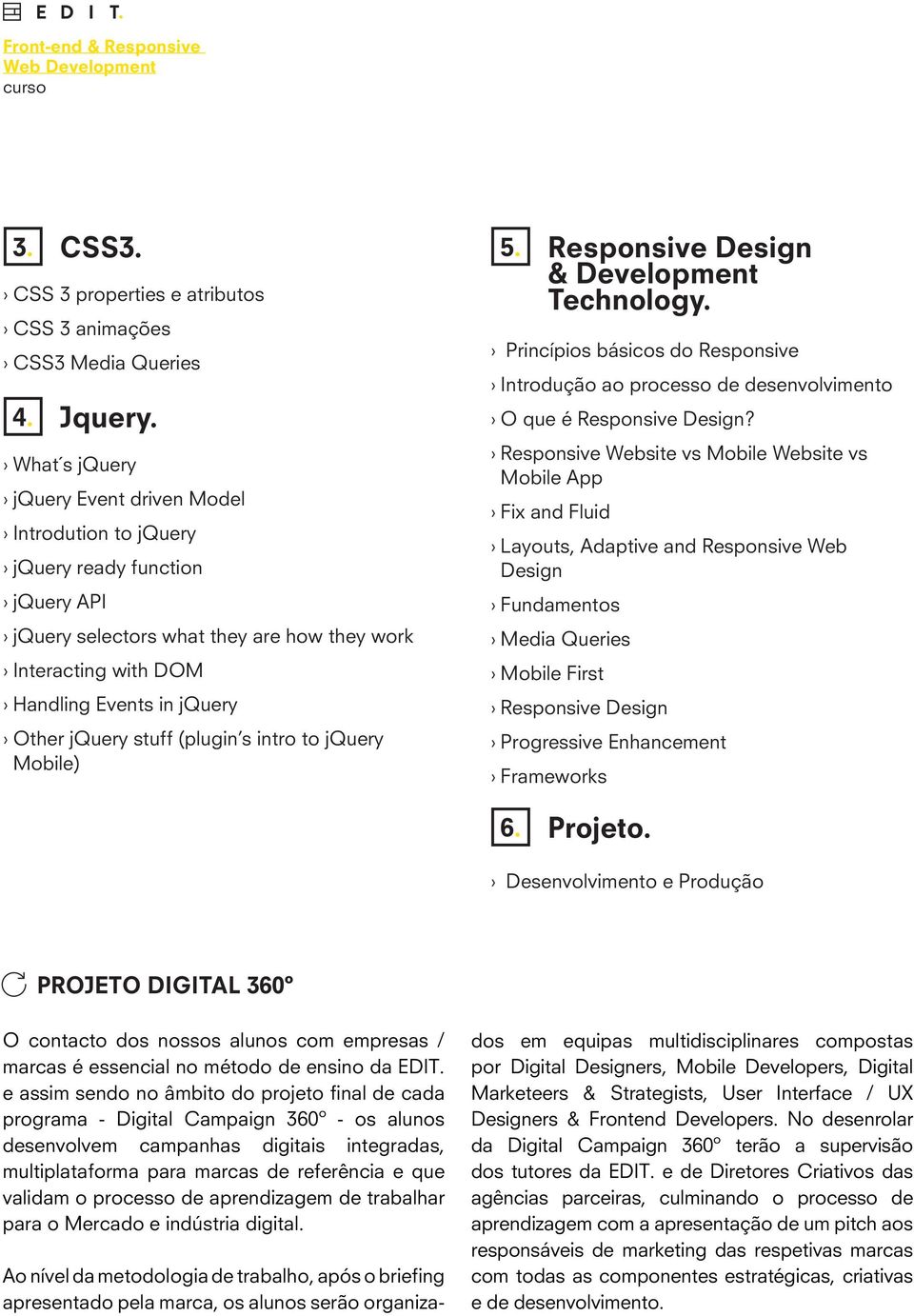 stuff (plugin s intro to jquery Mobile) 5. Responsive Design & Development Technology. Princípios básicos do Responsive Introdução ao processo de desenvolvimento O que é Responsive Design?