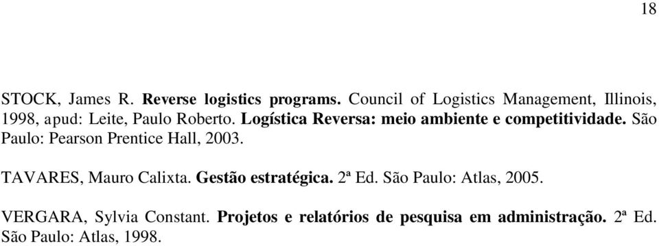 Logística Reversa: meio ambiente e competitividade. São Paulo: Pearson Prentice Hall, 2003.