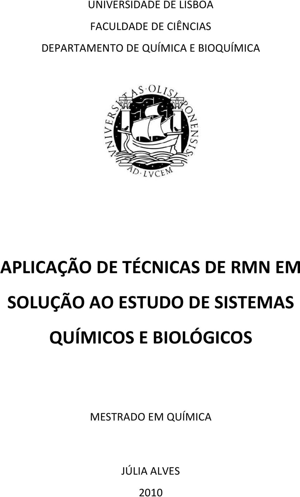 TÉCNICAS DE RMN EM SOLUÇÃO AO ESTUDO DE SISTEMAS