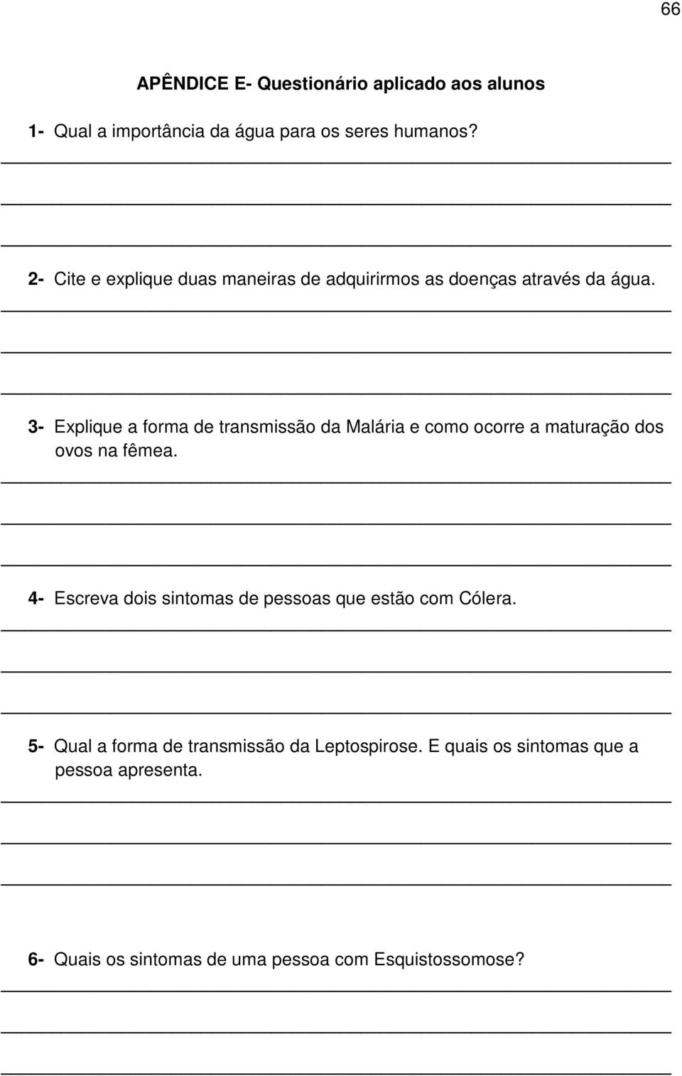 3- Explique a forma de transmissão da Malária e como ocorre a maturação dos ovos na fêmea.