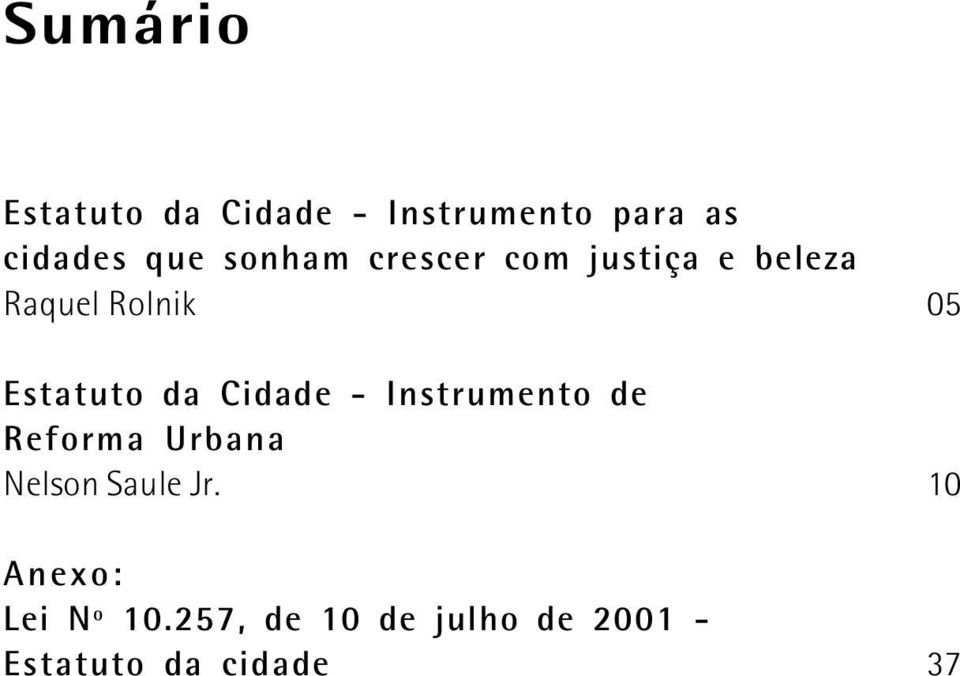 da Cidade - Instrumento de Reforma Urbana Nelson Saule Jr.