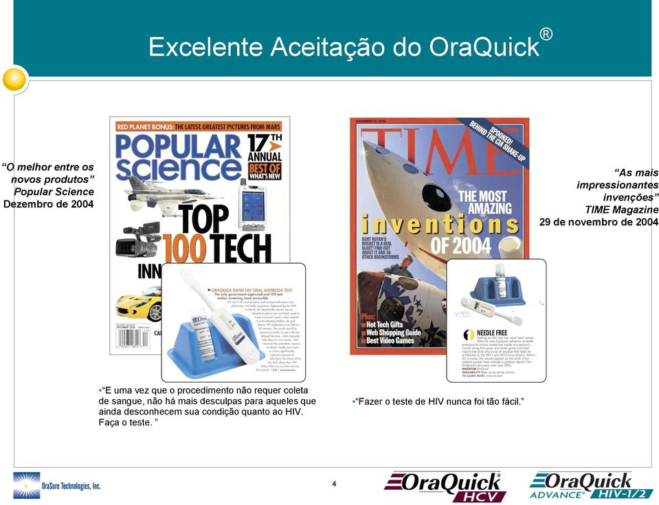 procedimento não requer coleta de sangue, não há mais desculpas para aqueles que ainda