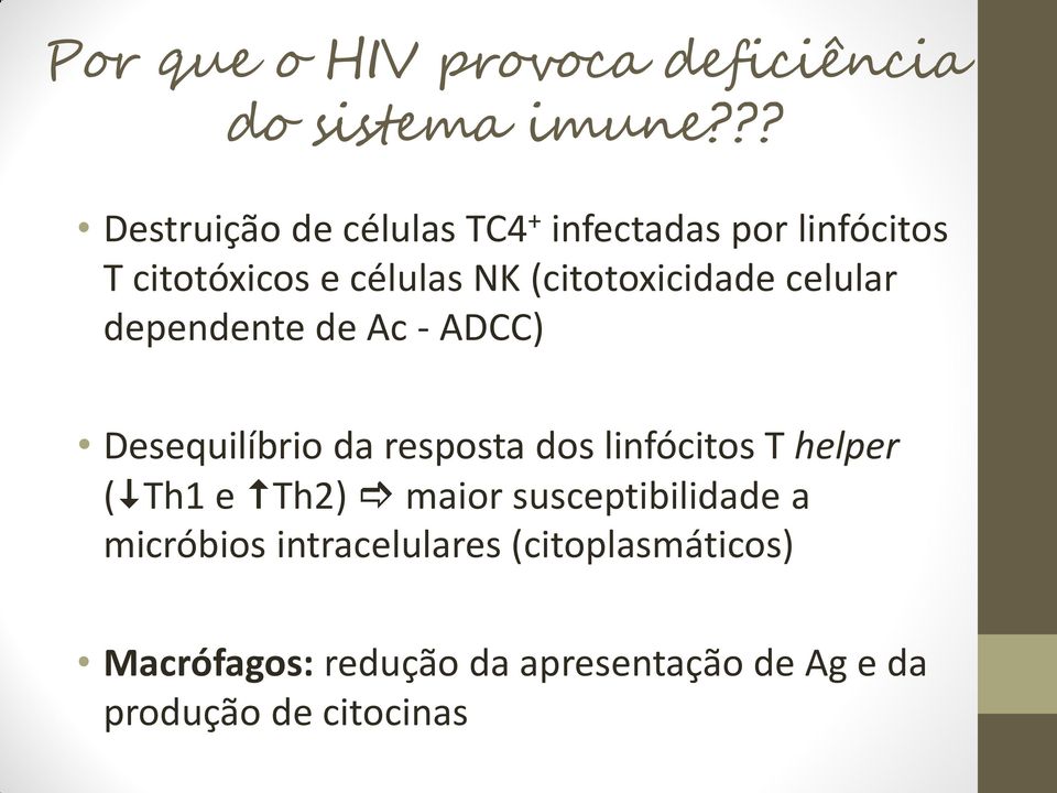 (citotoxicidade celular dependente de Ac - ADCC) Desequilíbrio da resposta dos linfócitos T