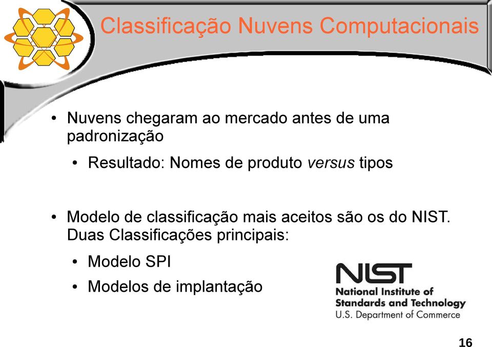 tipos Modelo de classificação mais aceitos são os do NIST.