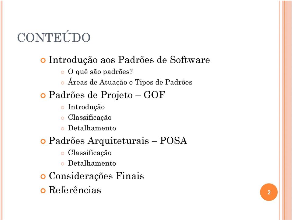 Introdução Classificação Detalhamento Padrões Arquiteturais