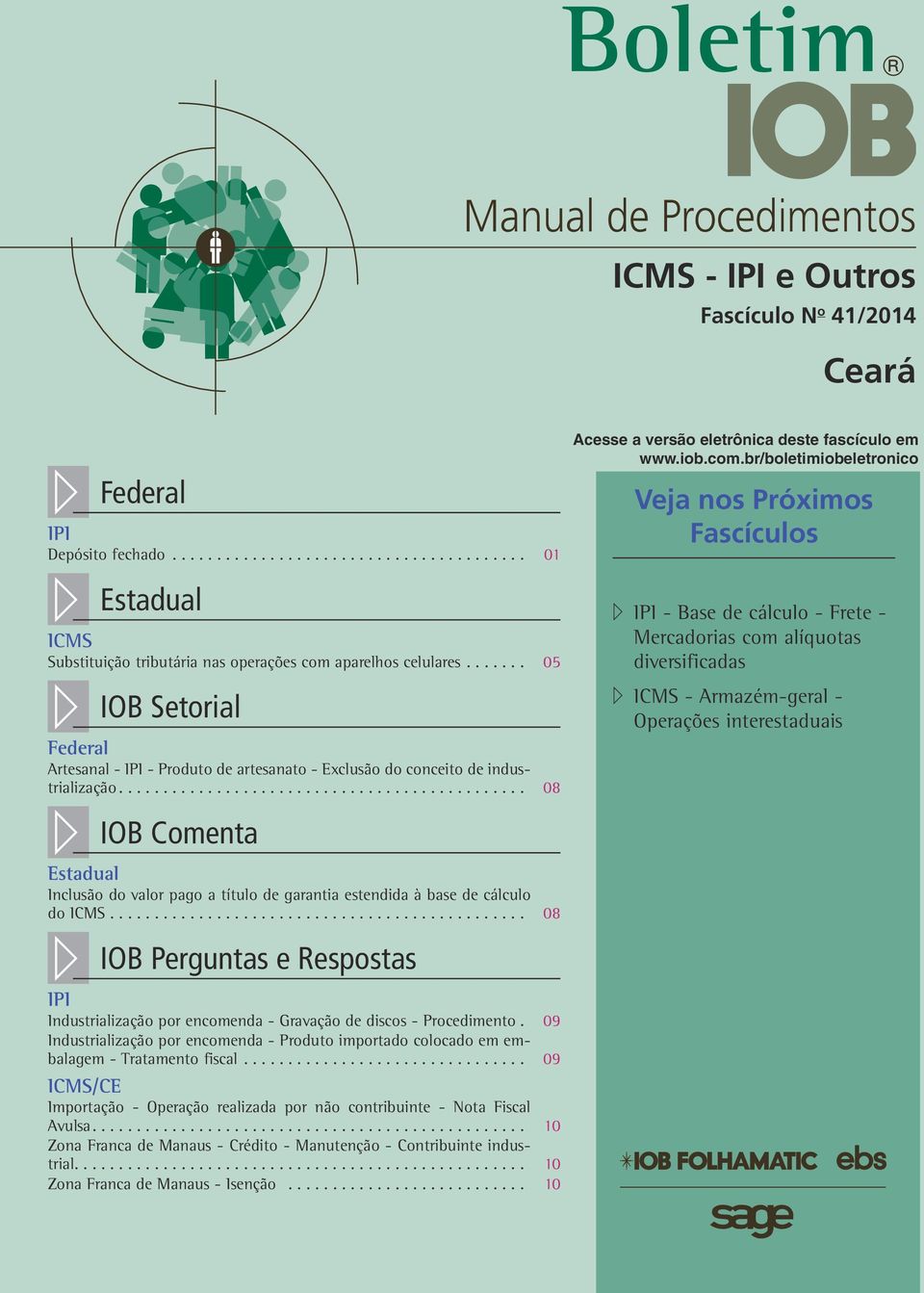 ... 08 // IOB Comenta Estadual Inclusão do valor pago a título de garantia estendida à base de cálculo do ICMS.