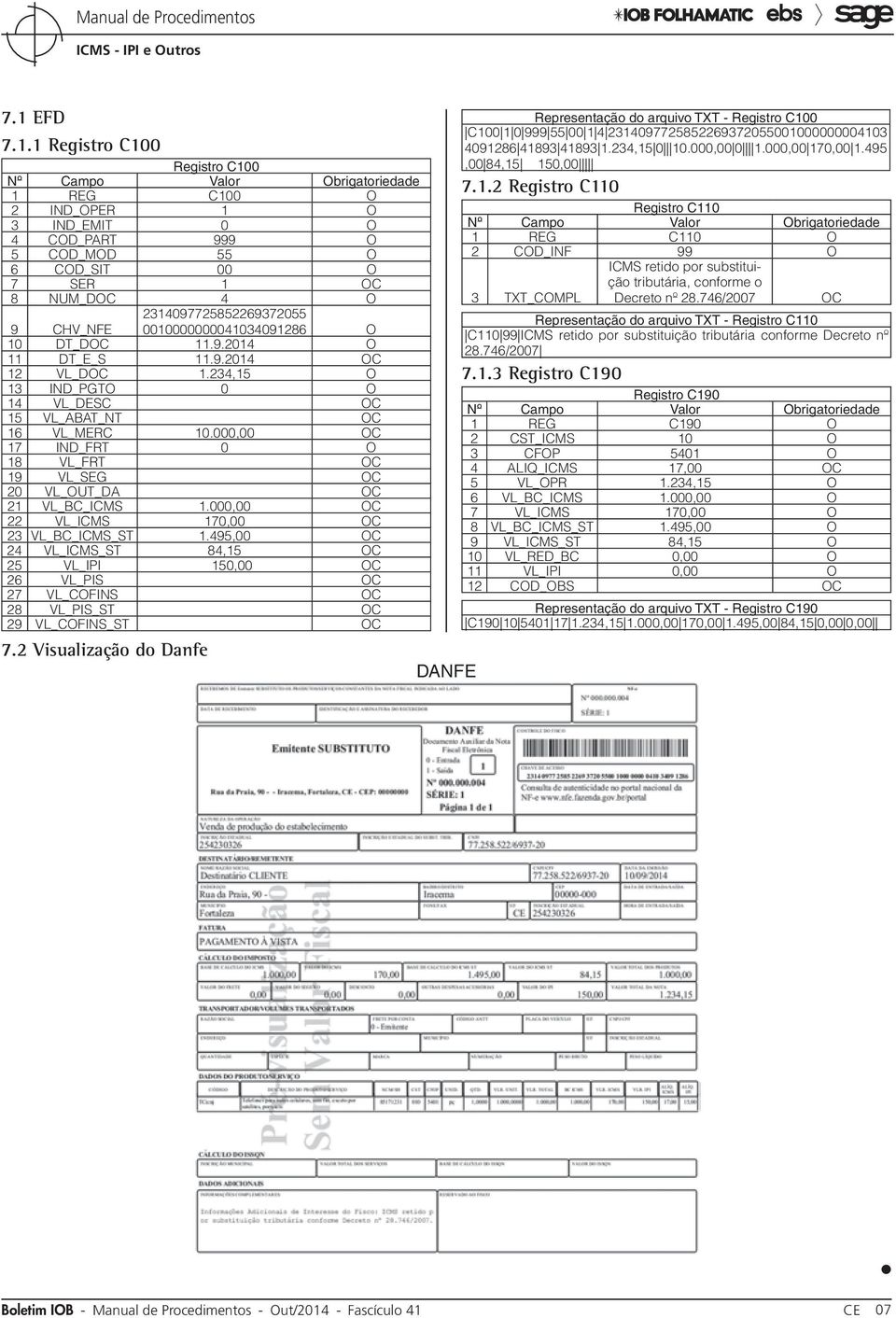 000,00 OC 17 IND_FRT 0 O 18 VL_FRT OC 19 VL_SEG OC 20 VL_OUT_DA OC 21 VL_BC_ICMS 1.000,00 OC 22 VL_ICMS 170,00 OC 23 VL_BC_ICMS_ST 1.