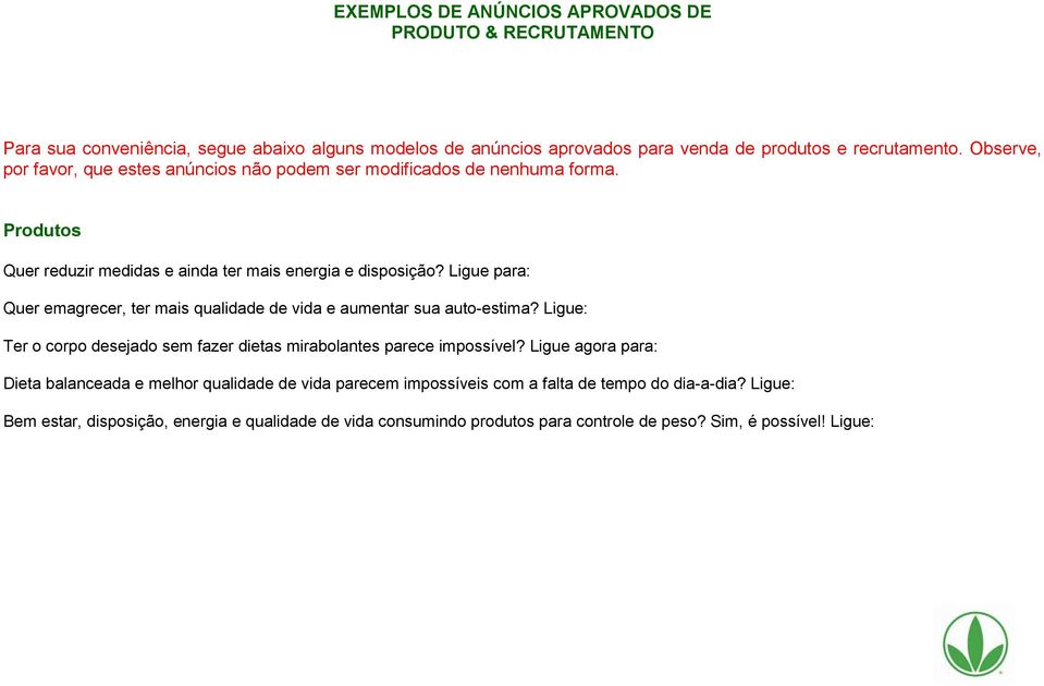 Ligue para: Quer emagrecer, ter mais qualidade de vida e aumentar sua auto-estima? Ligue: Ter o corpo desejado sem fazer dietas mirabolantes parece impossível?