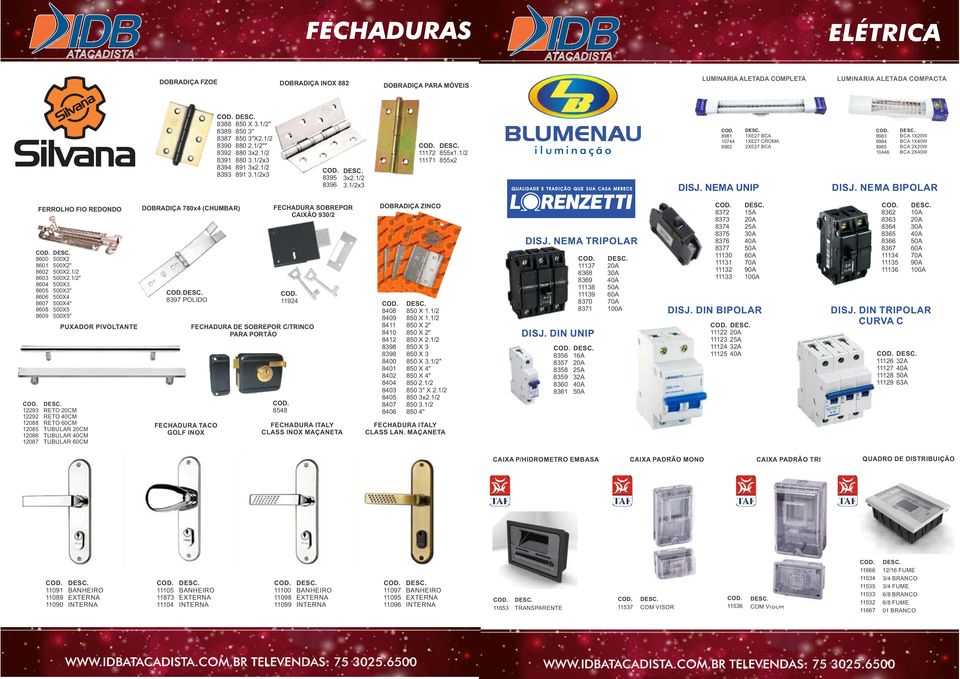 NEMA UNIP 1XE27 BCA 1XE27 CROMA 2XE27 BCA 8983 8984 8985 10446 BCA 1X20W BCA 1X40W BCA 2X20W BCA 2X40W DISJ.