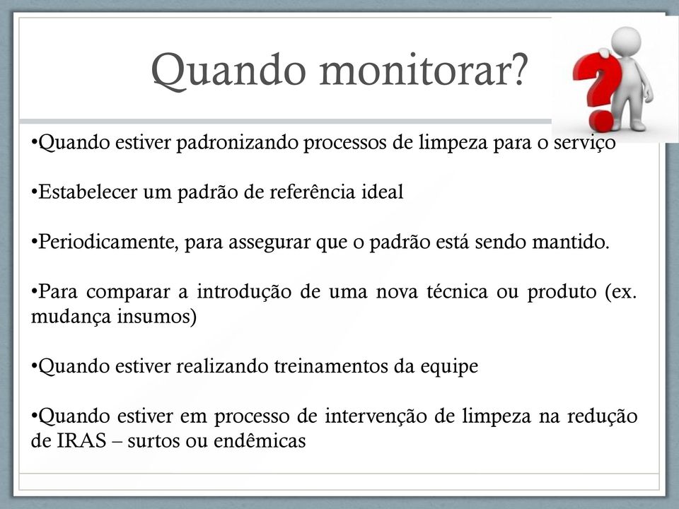 ideal Periodicamente, para assegurar que o padrão está sendo mantido.