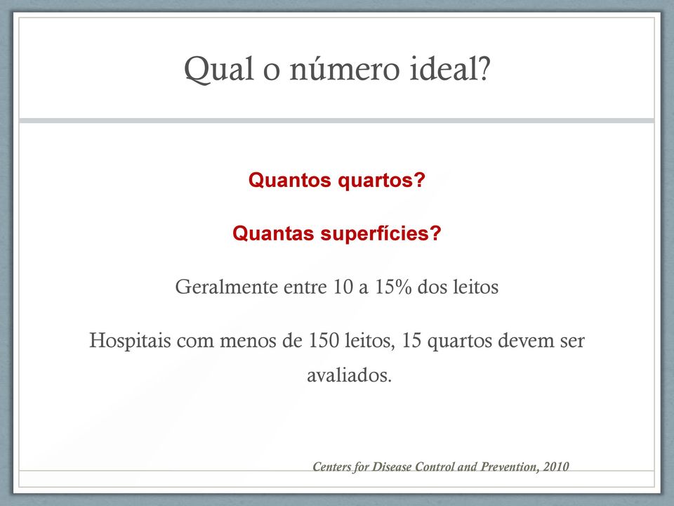 Geralmente entre 10 a 15% dos leitos Hospitais com