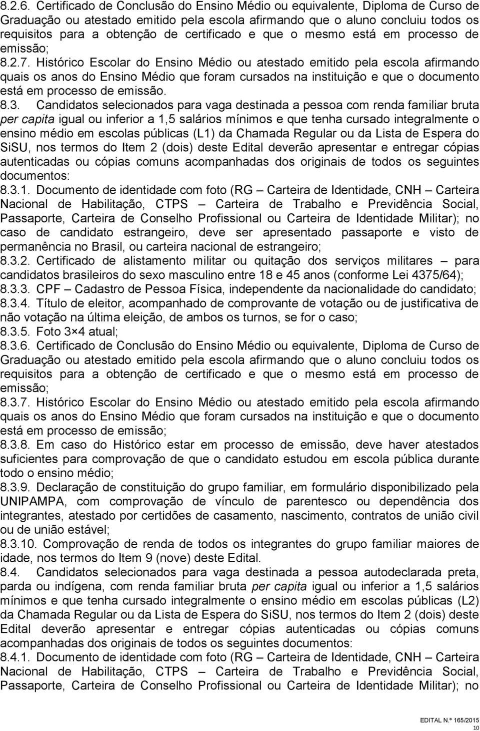 certificado e que o mesmo está em processo de emissão; 8.2.7.