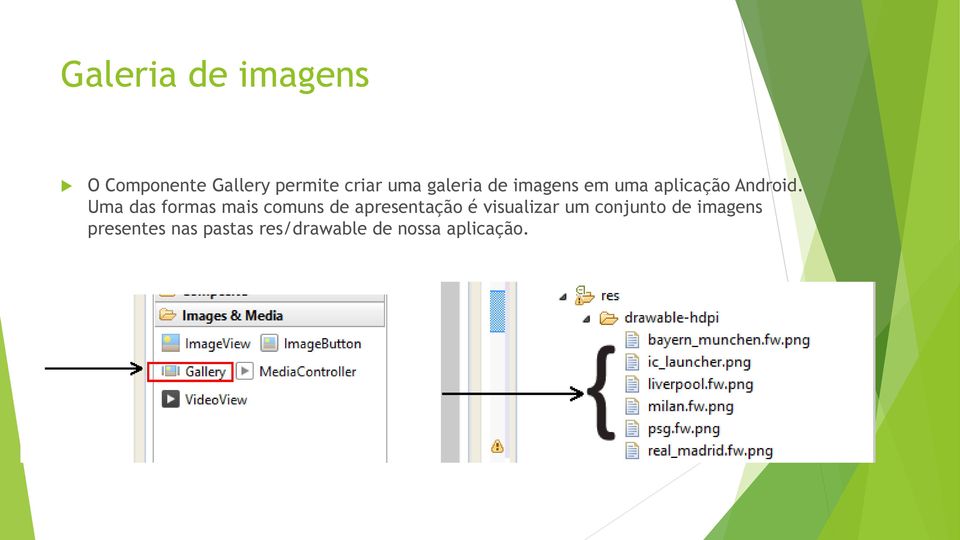 Uma das formas mais comuns de apresentação é visualizar um