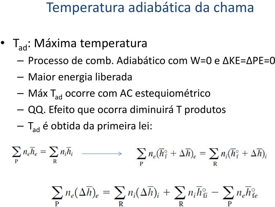 Adiabático com W=0 e ΔKE=ΔPE=0 Maior energia liberada MáxT