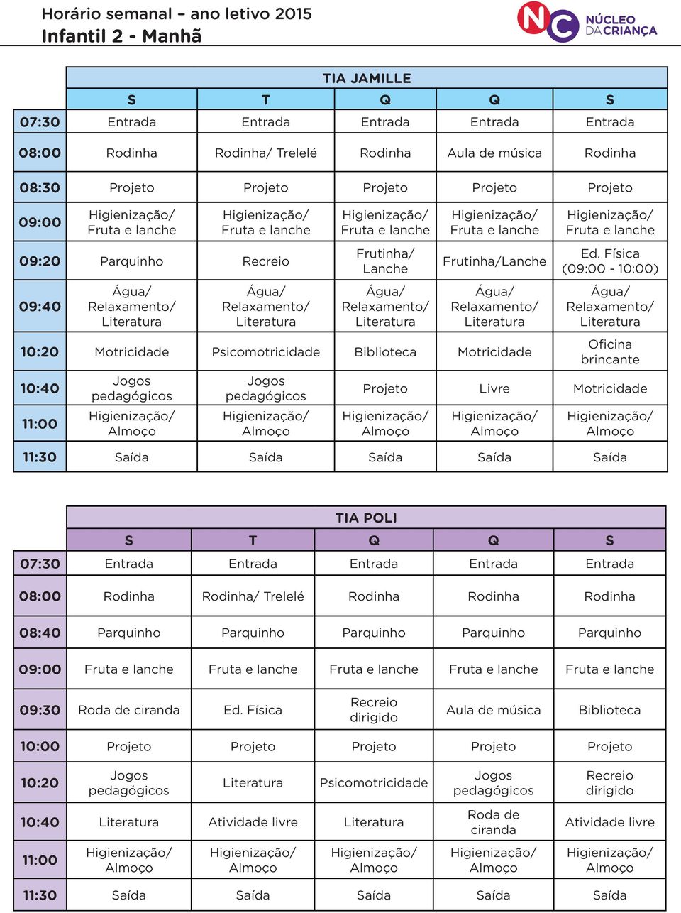 brincante Livre Motricidade TIA POLI 08:00 Trelelé 08:40 09:00 09:30