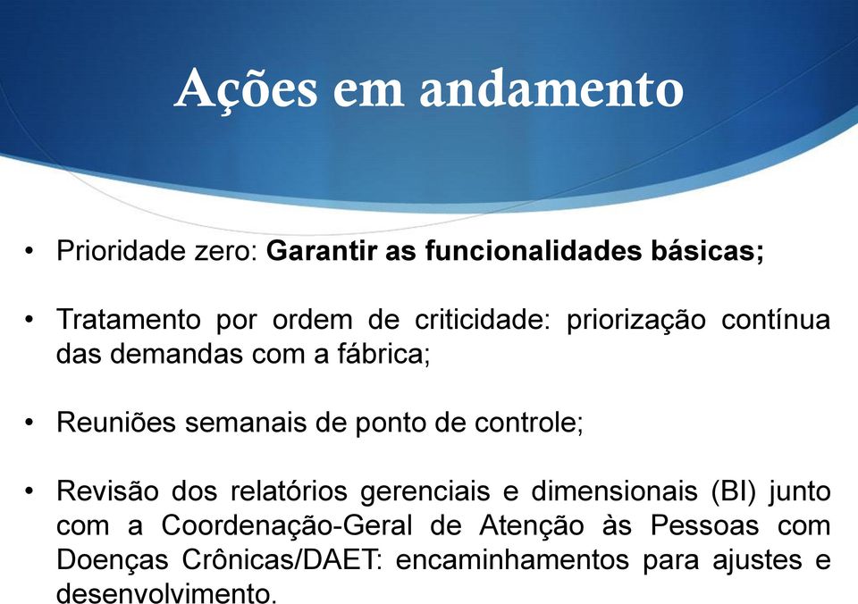 controle; Revisão dos relatórios gerenciais e dimensionais (BI) junto com a Coordenação-Geral