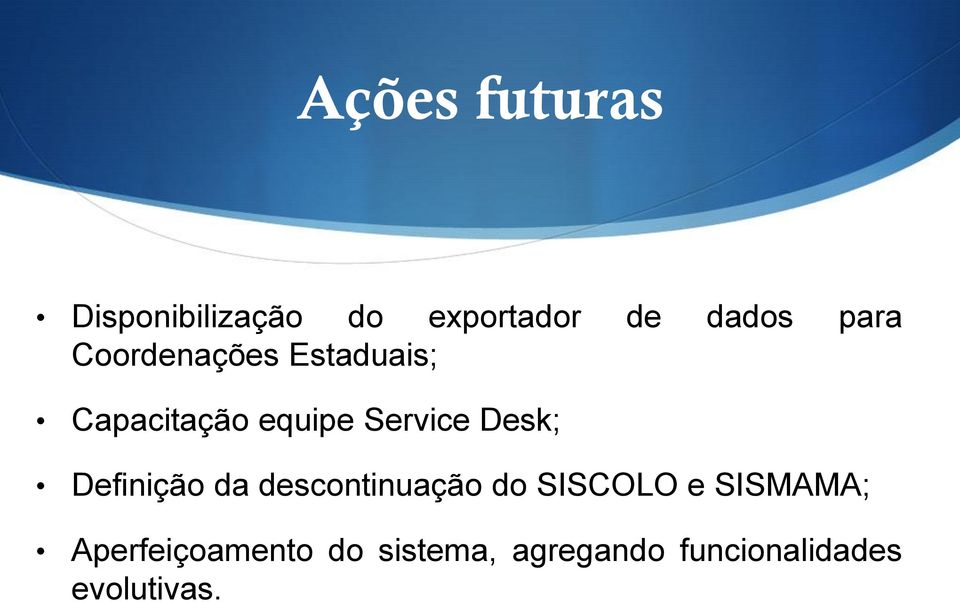 Desk; Definição da descontinuação do SISCOLO e SISMAMA;