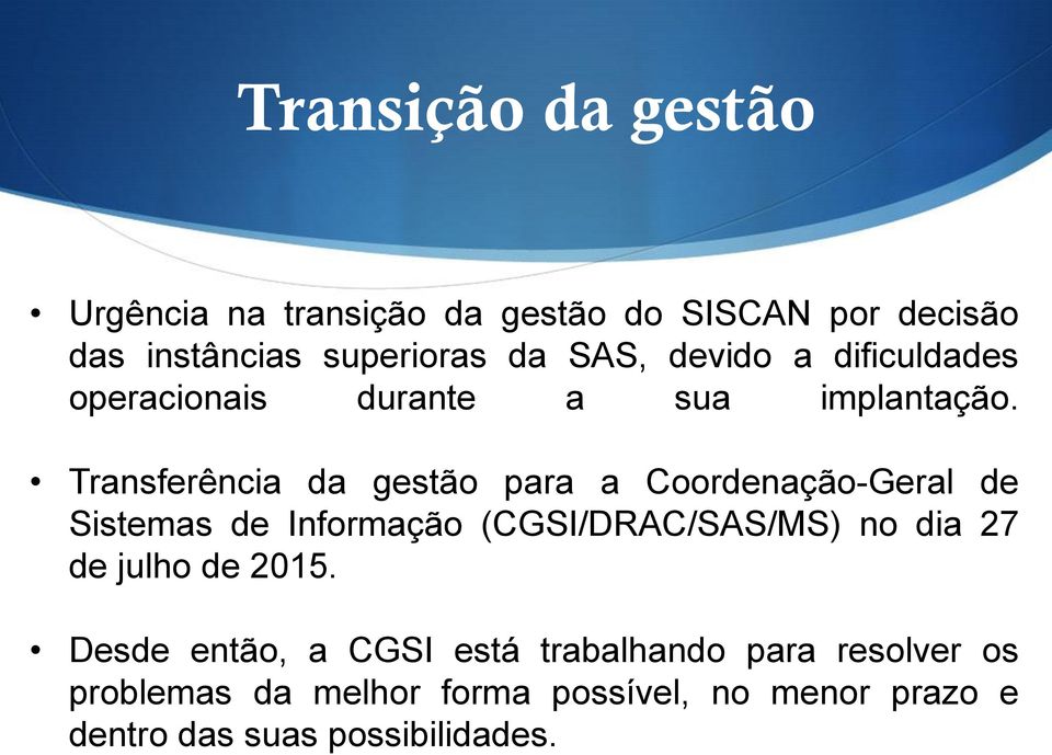 Transferência da gestão para a Coordenação-Geral de Sistemas de Informação (CGSI/DRAC/SAS/MS) no dia 27 de