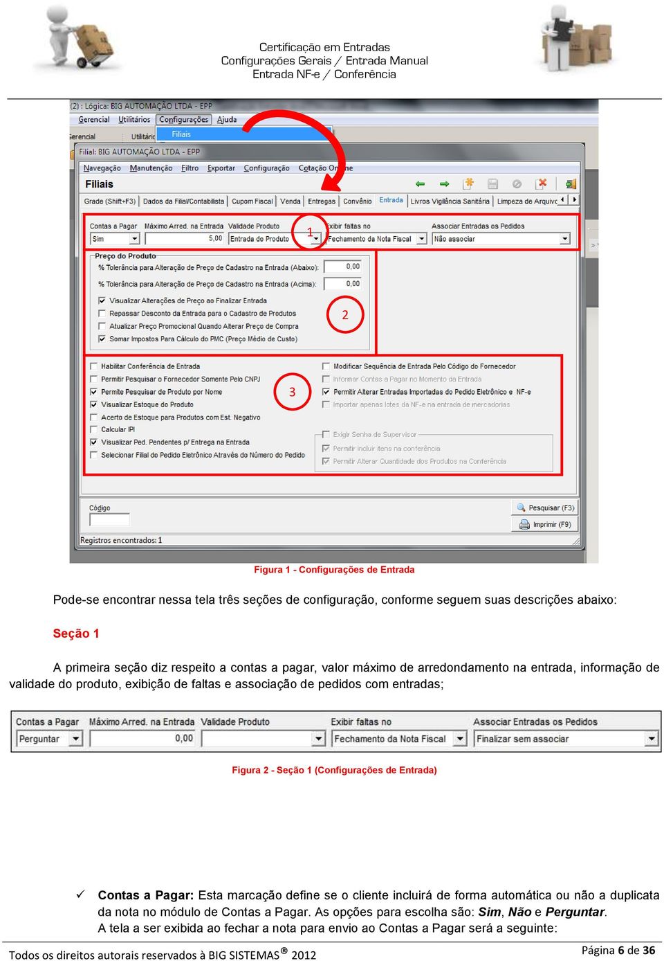 (Configurações de Entrada) Contas a Pagar: Esta marcação define se o cliente incluirá de forma automática ou não a duplicata da nota no módulo de Contas a Pagar.