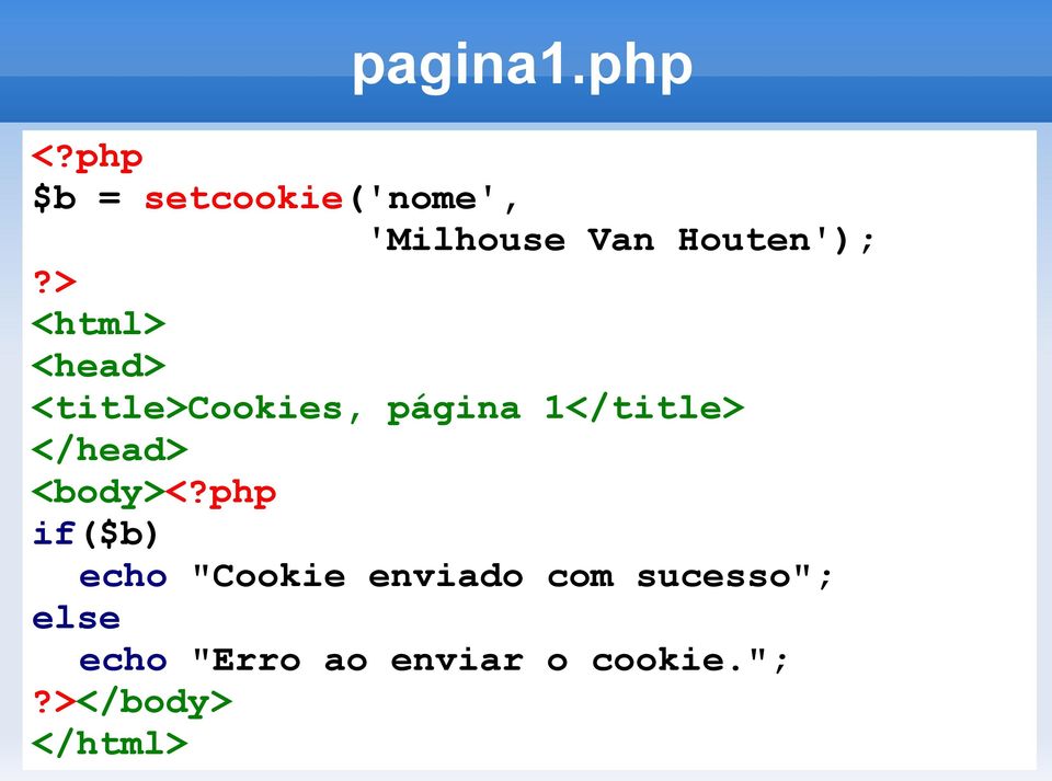 php if($b) echo "Cookie enviado com sucesso"; else echo "Erro ao