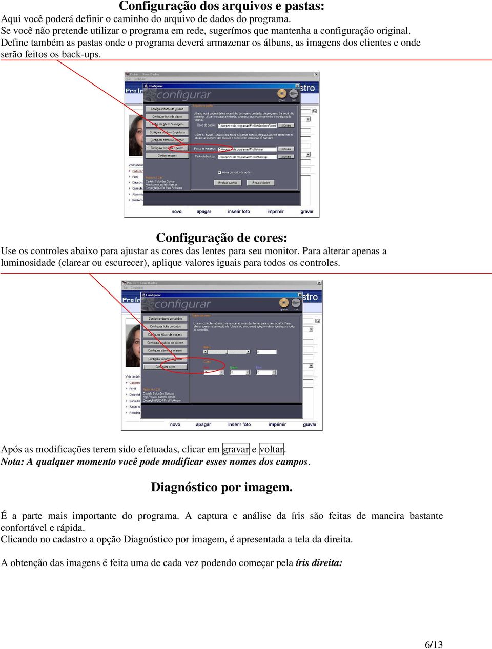 Define também as pastas onde o programa deverá armazenar os álbuns, as imagens dos clientes e onde serão feitos os back-ups.