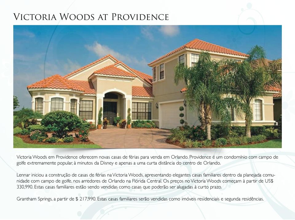 Lennar iniciou a construção de casas de férias na Victoria Woods, apresentando elegantes casas familiares dentro da planejada comunidade com campo de golfe, nos arredores de Orlando na