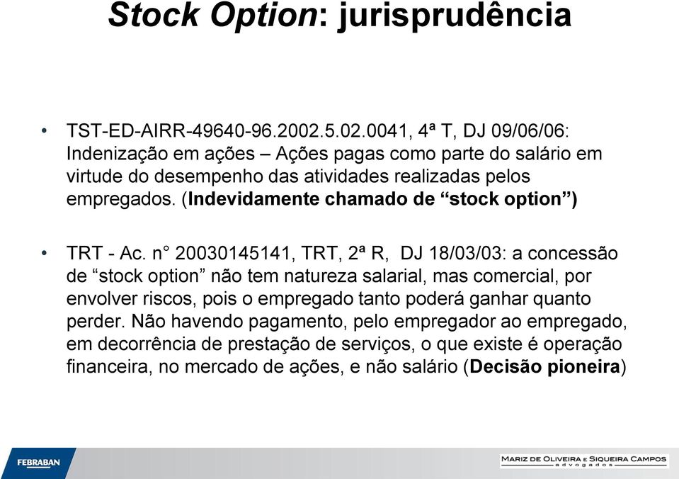 (Indevidamente chamado de stock option ) TRT - Ac.