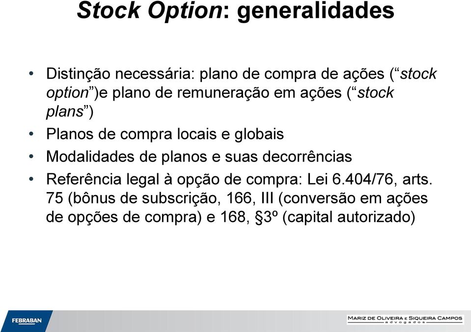 de planos e suas decorrências Referência legal à opção de compra: Lei 6.404/76, arts.