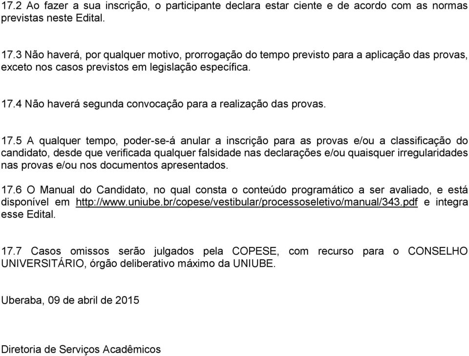 4 Não haverá segunda convocação para a realização das provas. 17.