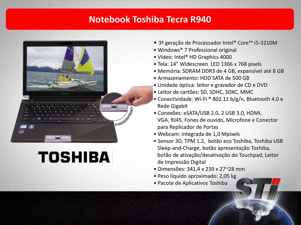 0 e Rede Gigabit Conexões: esata/usb 2.0, 2 USB 3.0, HDMI, VGA, RJ45, Fones de ouvido, Microfone e Conector para Replicador de Portas Webcam: integrada de 1,0 Mpixels Sensor 3D, TPM 1.