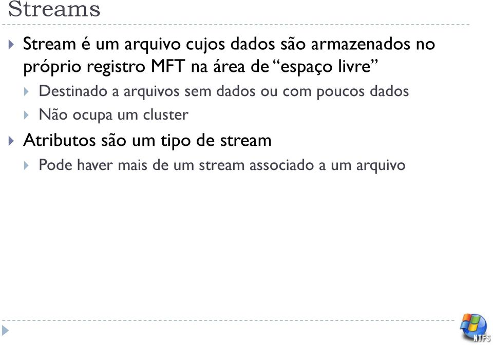 arquivos sem dados ou com poucos dados Não ocupa um cluster