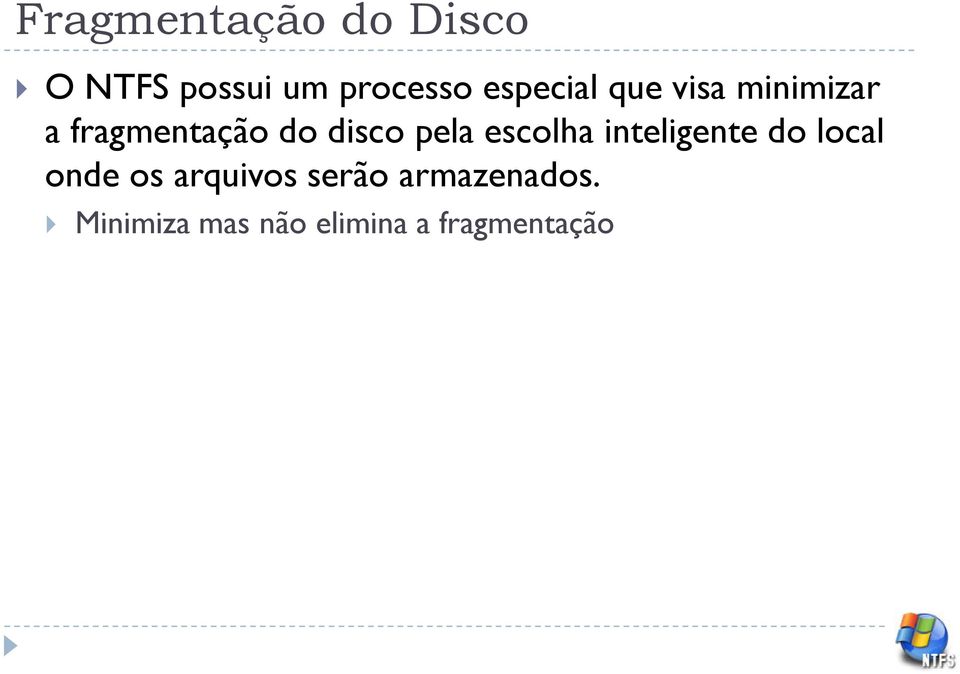 pela escolha inteligente do local onde os arquivos