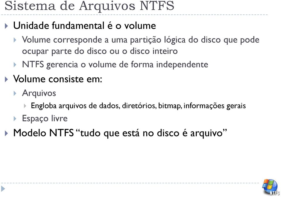 o volume de forma independente Volume consiste em: Arquivos Engloba arquivos de dados,