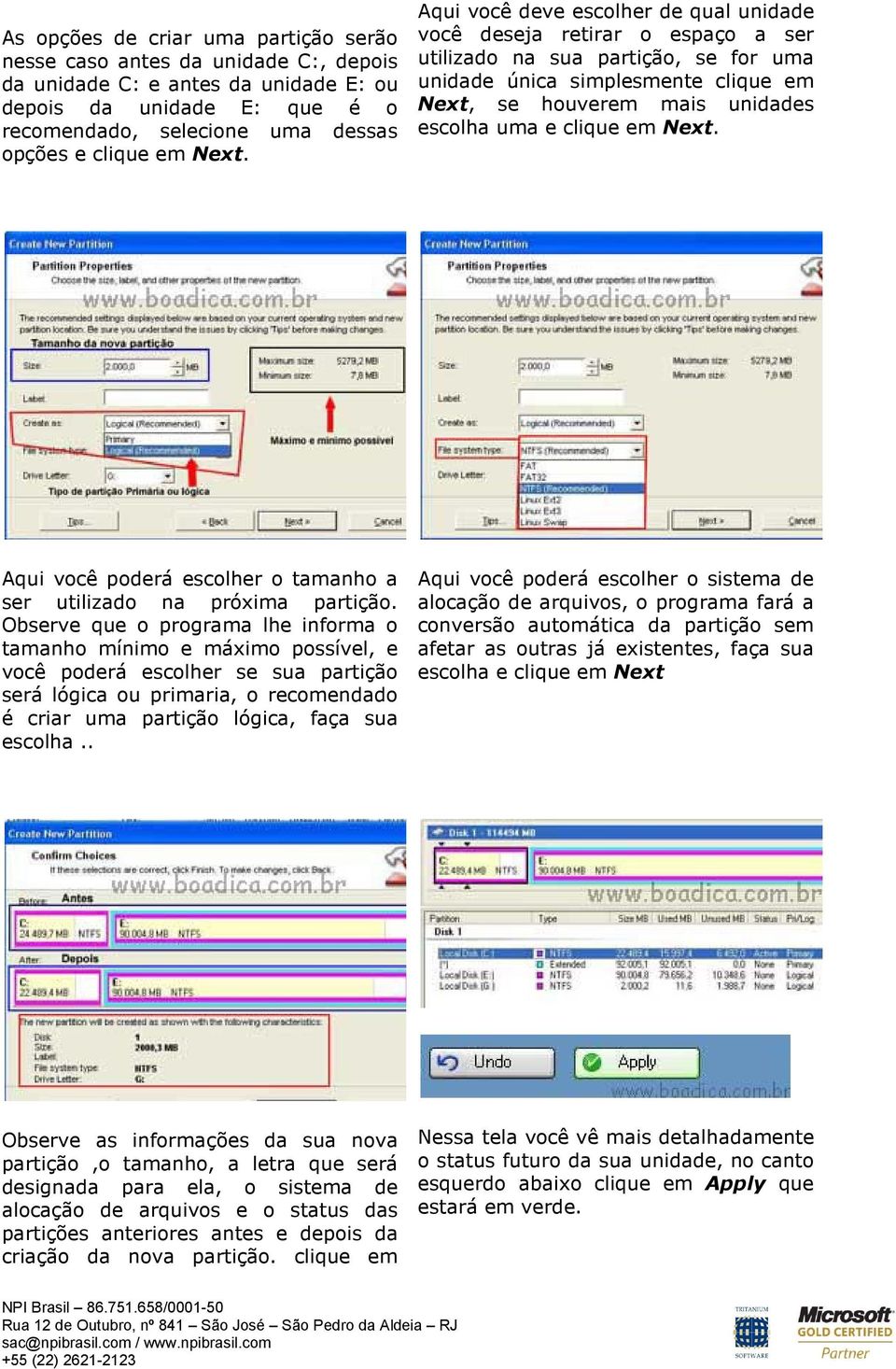 e clique em Next. Aqui você poderá escolher o tamanho a ser utilizado na próxima partição.