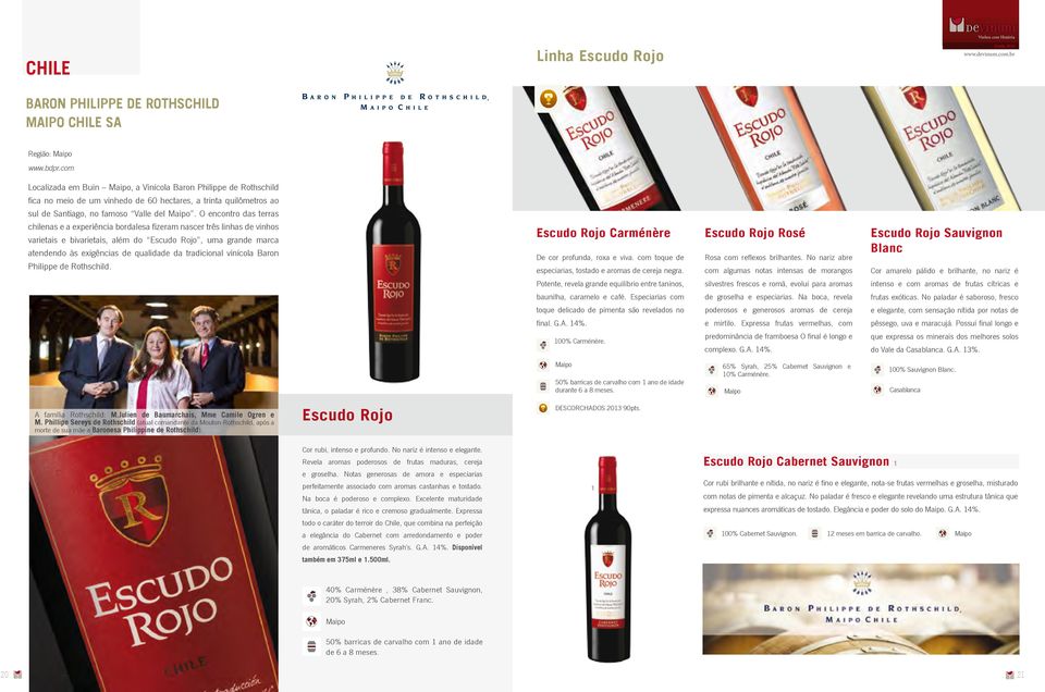 O encontro das terras chilenas e a experiência bordalesa fizeram nascer três linhas de vinhos varietais e bivarietais, além do Escudo Rojo, uma grande marca atendendo às exigências de qualidade da