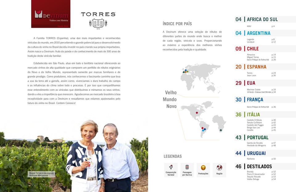 Estabelecida em São Paulo, atua em todo o território nacional oferecendo ao mercado vinhos de alta qualidade que compoem um portfólio de rótulos originários do Novo e do Velho Mundo, representado