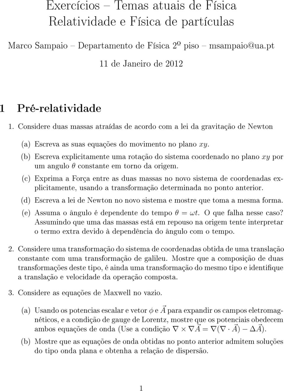 (b) Escreva explicitamente uma rotação do sistema coordenado no plano xy por um angulo θ constante em torno da origem.