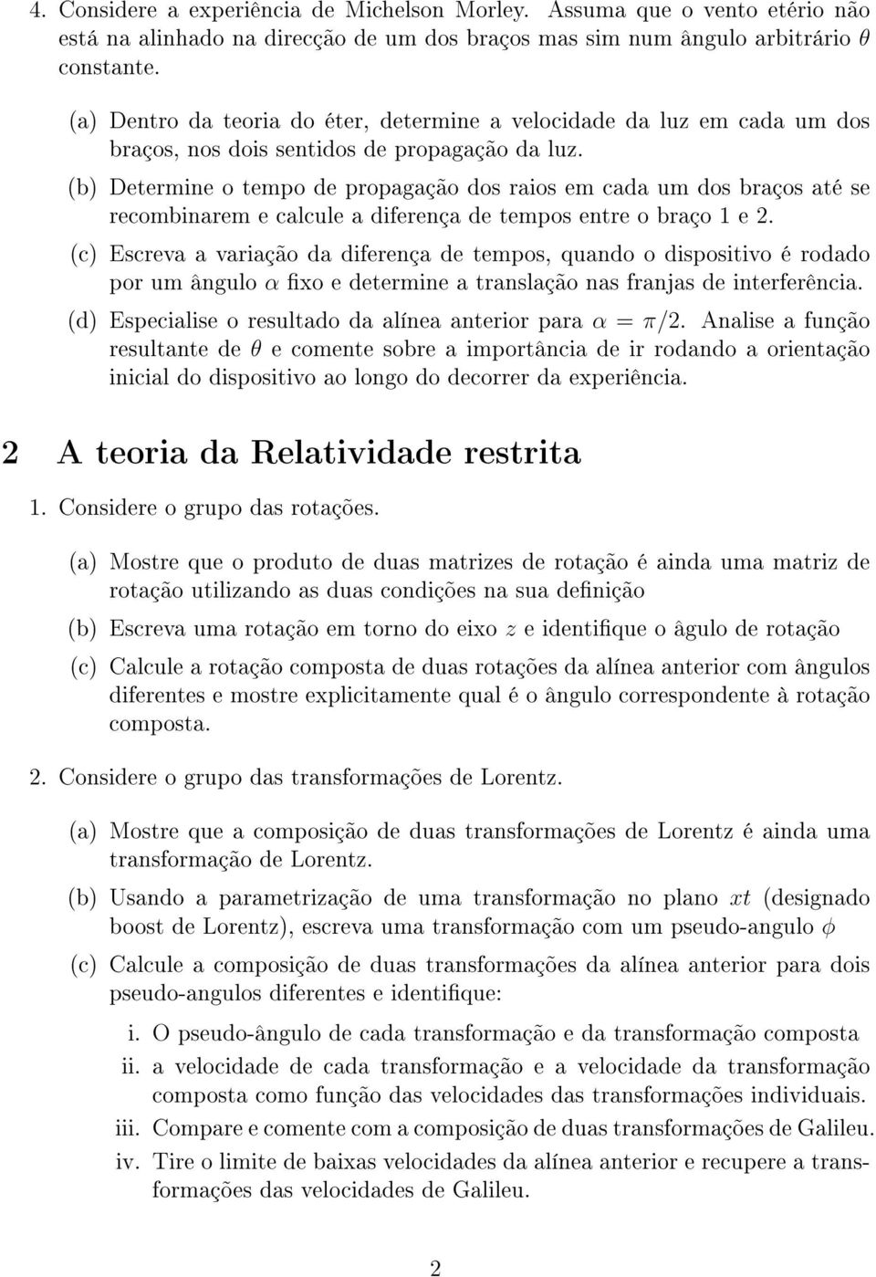 (b) Determine o tempo de propagação dos raios em cada um dos braços até se recombinarem e calcule a diferença de tempos entre o braço 1 e 2.