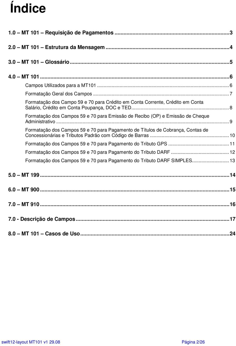 .. 8 Formatação dos Campos 59 e 70 para Emissão de Recibo (OP) e Emissão de Cheque Administrativo.