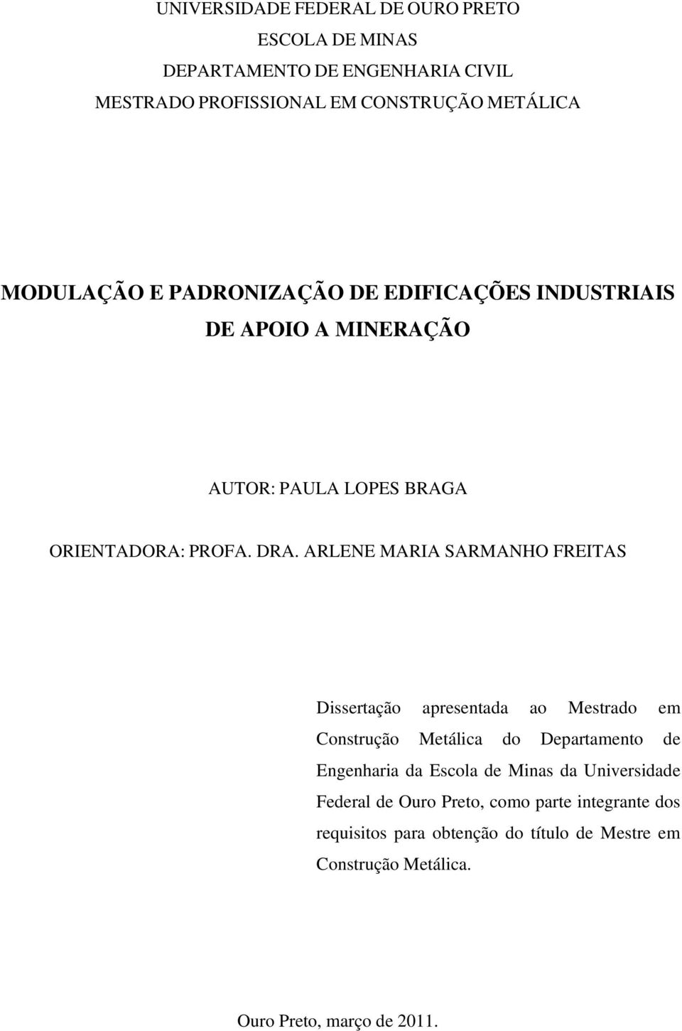 ARLENE MARIA SARMANHO FREITAS Dissertação apresentada ao Mestrado em Construção Metálica do Departamento de Engenharia da Escola de Minas