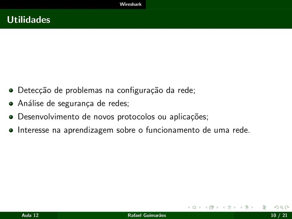 novos protocolos ou aplicações; Interesse na aprendizagem