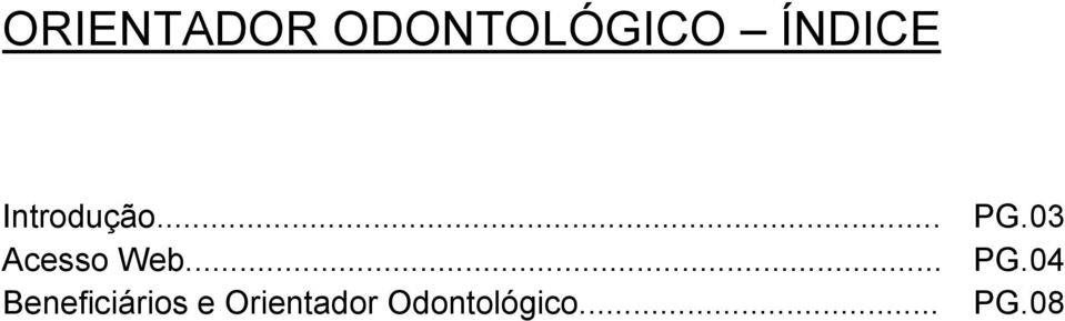 .. Beneficiários e Orientador