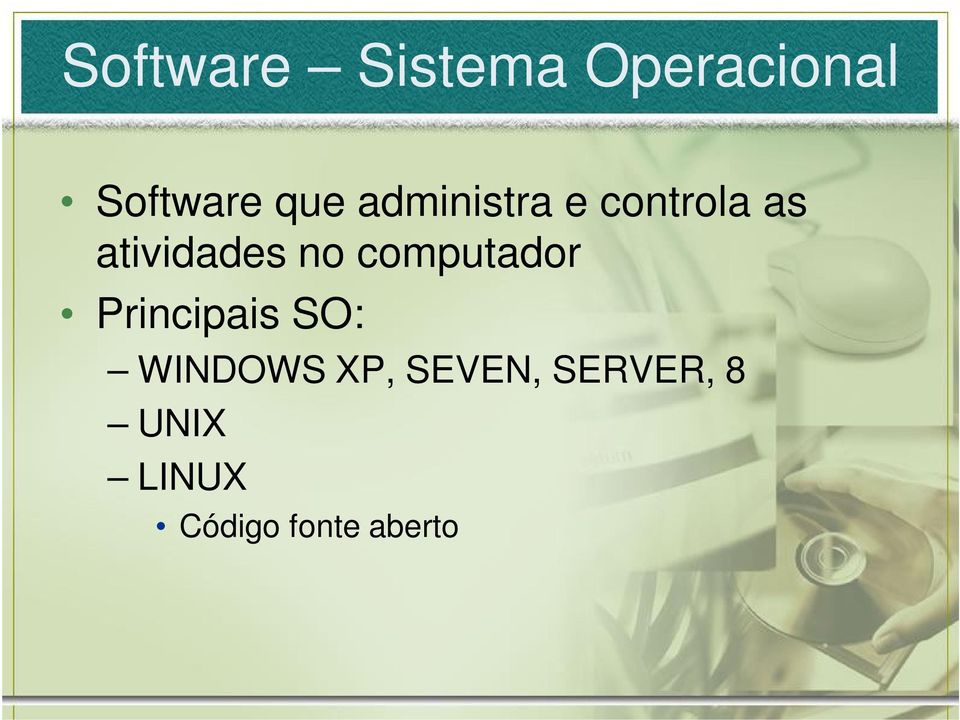 computador Principais SO: WINDOWS XP,