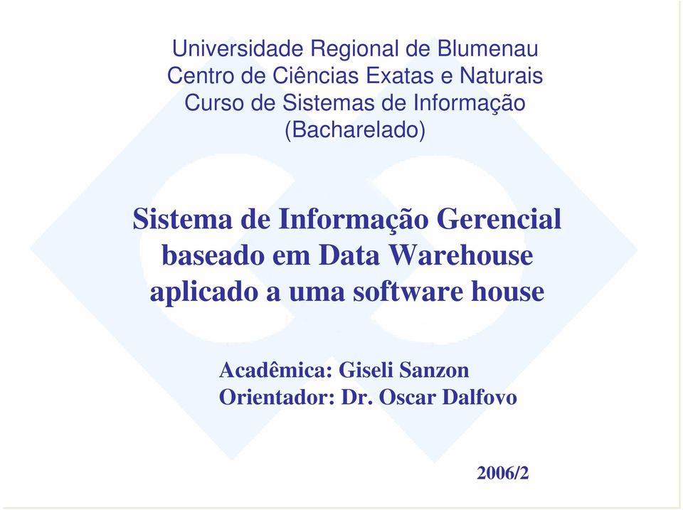 Informação Gerencial baseado em Data Warehouse aplicado a uma