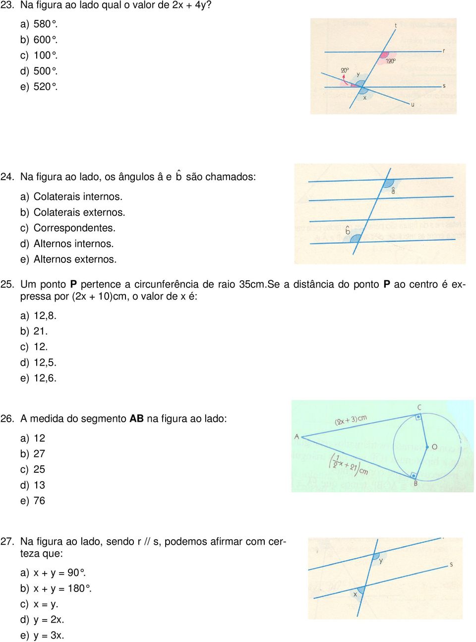 Se a distância do ponto P ao centro é epressa por ( + 10)cm, o valor de é: a) 1,8. b) 1. c) 1. d) 1,5. e) 1,6. 6.