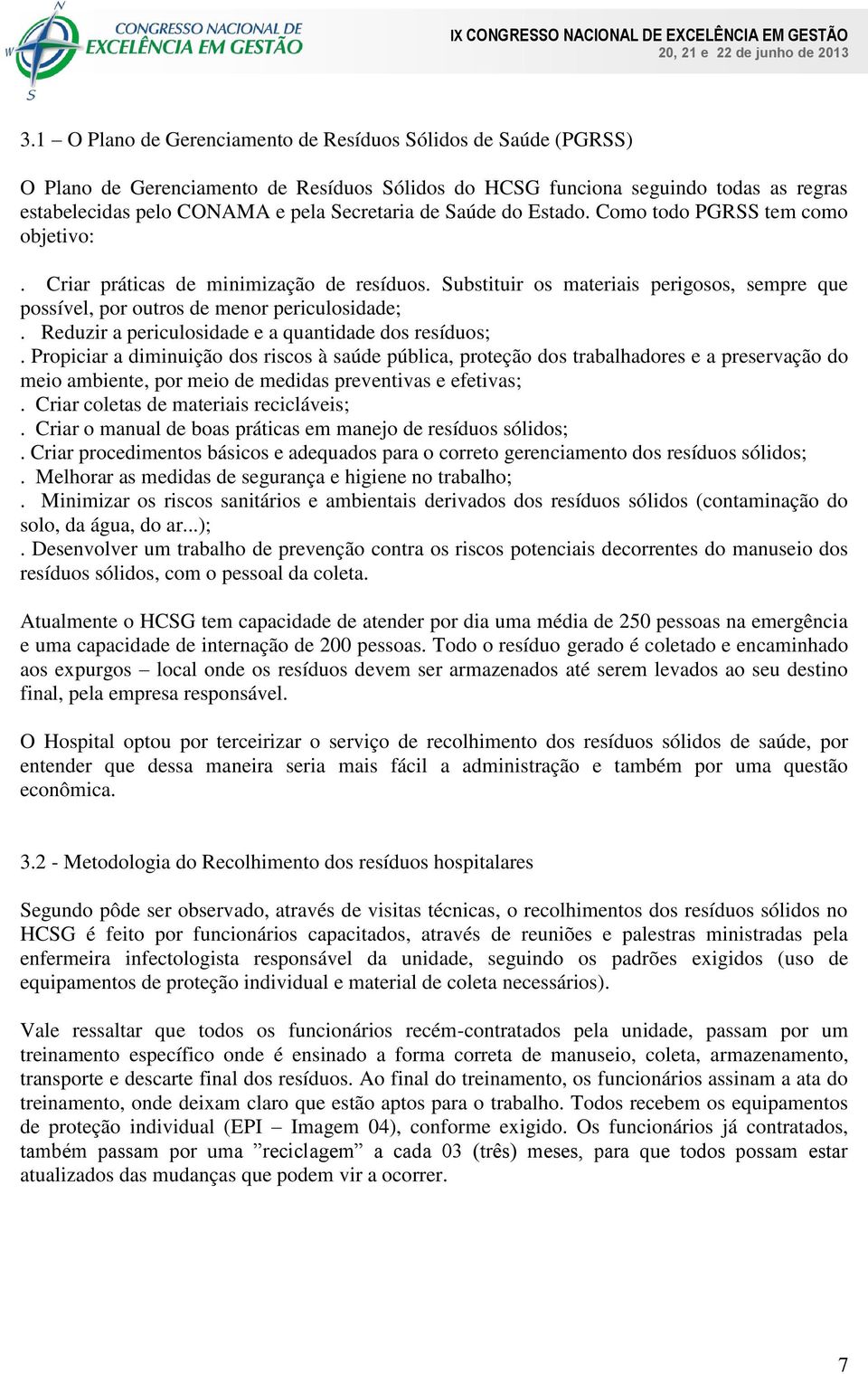 Reduzir a periculosidade e a quantidade dos resíduos;.