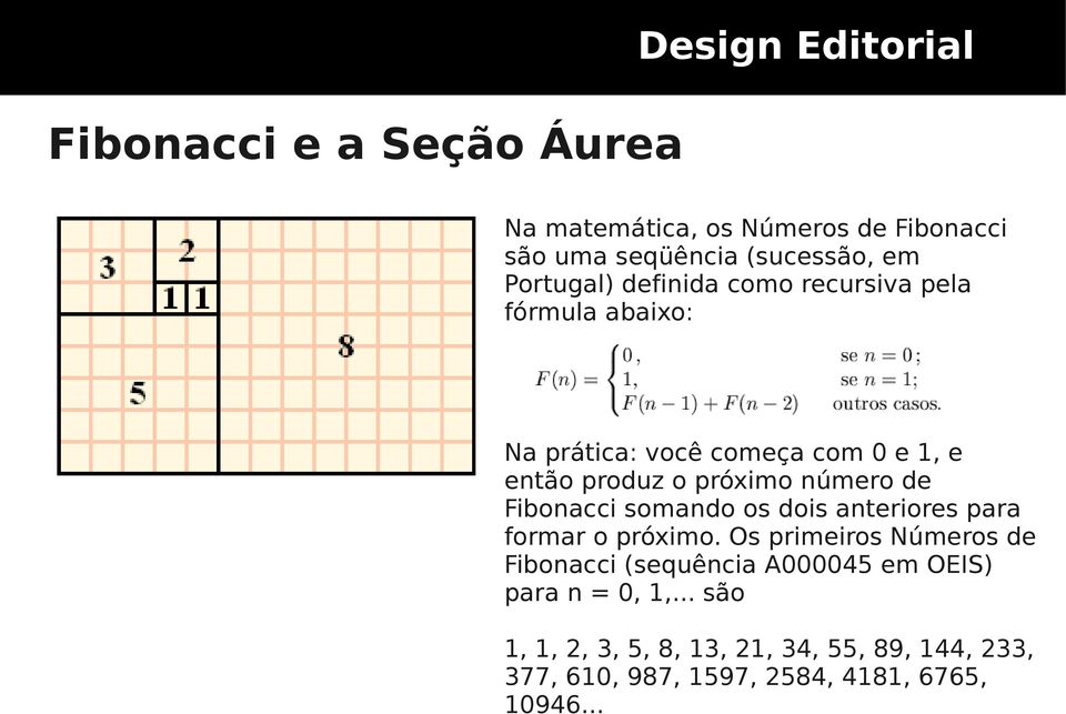 os dois anteriores para formar o próximo.