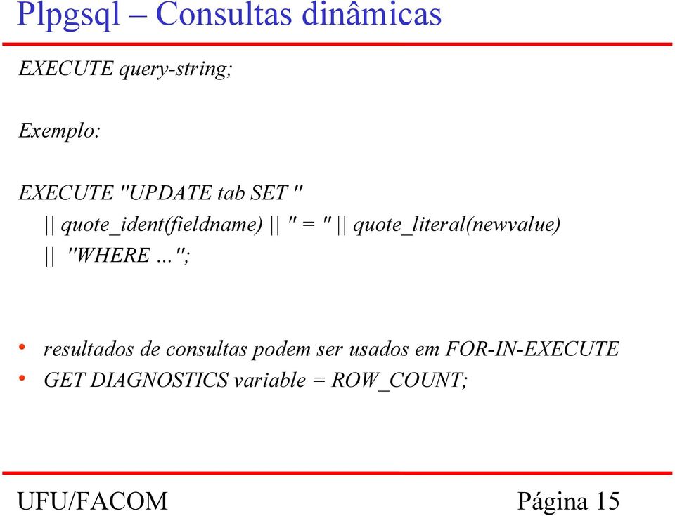 quote_literal(newvalue) ''WHERE ''; resultados de consultas podem