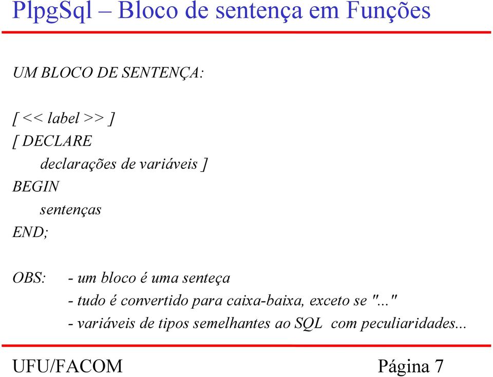 é uma senteça - tudo é convertido para caixa-baixa, exceto se ".