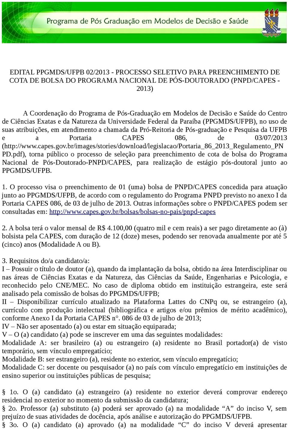 Pesquisa da UFPB e a Portaria CAPES 086, de 03/07/2013 (http://www.capes.gov.br/images/stories/download/legislacao/portaria_86_2013_regulamento_pn PD.